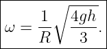 |------∘-------|
|ω =  1-  4gh-.|
------R----3---|
