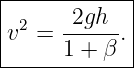 |------------|
| 2    2gh   |
|v  = ------.|
------1-+-β--
