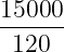 15000
------
120
