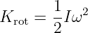        1
Krot = -Iω2
       2
