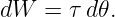 dW  =  τ d𝜃.
