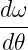 dω-
d𝜃