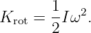         1  2
Krot =  -Iω .
        2
