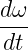 dω
---
dt