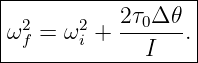 |------------------|
| 2     2   2τ0Δ𝜃- |
|ωf = ω i +   I   .|
-------------------
