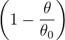 (     𝜃 )
 1 − --
     𝜃0