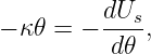          dUs
− κ𝜃 = − ----,
          d𝜃
