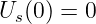 Us(0) = 0
