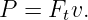 P  = Ftv.
