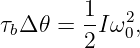 τbΔ𝜃 =  1Iω20,
        2
