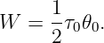       1-
W  =  2τ0𝜃0.
