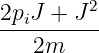 2piJ-+-J-2
   2m