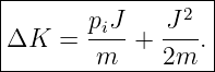 |---------------2--|
|       piJ-  -J-- |
-ΔK--=---m--+-2m--.|
