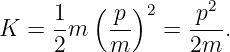         (   )
     1-   -p  2   p2--
K =  2m   m    =  2m .
