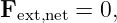 Fext,net = 0,
