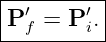 |---------|
P ′f = P ′i. |
-----------
