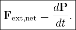 |--------------|
|F      =  dP-.|
--ext,net---dt--|
