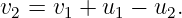 v =  v +  u −  u .
 2    1    1    2
