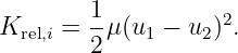         1-          2
Krel,i = 2μ (u1 − u2) .
