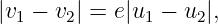 |v1 − v2| = e|u1 − u2|,
