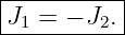 |----------|
|J1 = − J2.|
-----------

