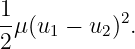 1-μ(u −  u )2.
2    1    2
