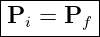 |--------|
-Pi-=-Pf--
