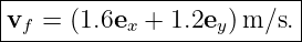 |-------------------------|
v  =  (1.6e  + 1.2e ) m∕s. |
--f--------x------y--------
