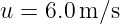 u = 6.0m ∕s
