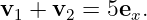 v1 + v2 = 5ex.
