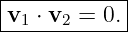 |-----------|
v1-⋅ v2-=-0.-
