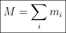 |-----∑------|
|M  =     m  |
|           i|
--------i----
