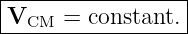 |----------------|
V     = constant.|
--CM--------------
