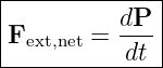 |--------------|
|Fext,net = dP- |
-----------dt--|
