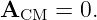 ACM  =  0.

