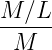 M ∕L
-----
 M