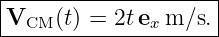 |--------------------|
-VCM-(t)-=-2tex-m-∕s.|
