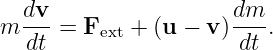   dv                  dm
m ---= Fext + (u − v )---.
  dt                  dt
