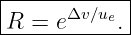 |------------|
-R-=--eΔv∕ue.|
