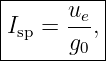 |---------|
I  =  ue, |
|sp   g0  |
-----------
