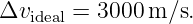 Δvideal = 3000m ∕s.
