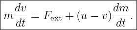 |--------------------------|
|  dv                 dm   |
|m ---=  Fext + (u − v)---.|
---dt------------------dt--
