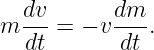m dv- = − vdm-.
   dt       dt

