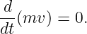 d-(mv ) = 0.
dt
