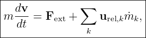 |--------------------------|
|  dv-         ∑           |
m  dt = Fext +     urel,km˙k, |
----------------k-----------
