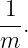  1
-- .
m
