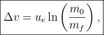 |----------(----)--|
Δv  = ue ln   m0-  ,|
|            mf    |
--------------------
