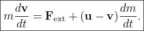 |--------------------------|
|  dv-                 dm--|
|m dt = Fext + (u − v )dt .|
----------------------------
