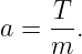     -T
a = m  .
