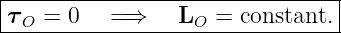 |--------------------------------|
|τ   = 0   =⇒    L   = constant. |
---O---------------O-------------
